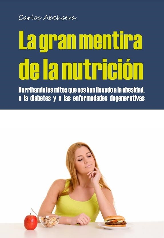 LA GRAN MENTIRA DE LA NUTRICIÓN | 9788461717255 | ABEHSERA DAVÓ,CARLOS | Llibreria Geli - Llibreria Online de Girona - Comprar llibres en català i castellà