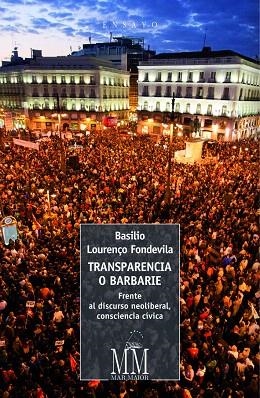 TRANSPARENCIA O BARBARIE.FRENTE AL DISCURSO NEOLIBERAL,CONSCIENCIA CÍVICA | 9788498656091 | LOURENÇO FONDEVILA,BASILIO | Llibreria Geli - Llibreria Online de Girona - Comprar llibres en català i castellà