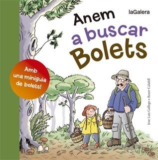 ANEM A BUSCAR BOLETS.AMB UNA MINIGUIA DE BOLETS! | 9788424652807 | GALLEGO,JOSÉ LUIS/CALAFELL,ROSER | Llibreria Geli - Llibreria Online de Girona - Comprar llibres en català i castellà