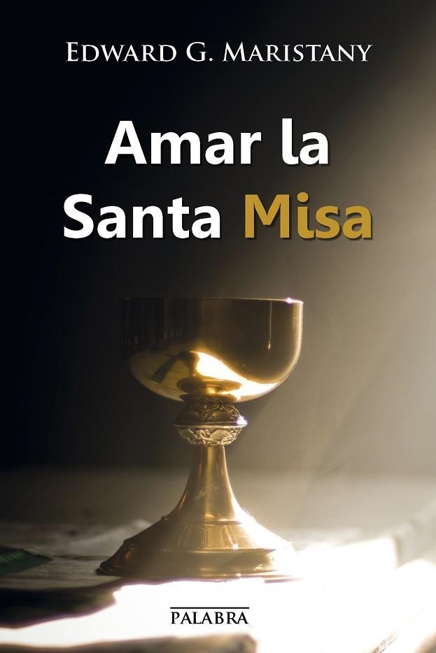 AMAR LA SANTA MISA | 9788490612521 | MARISTANY,EDWARD G. | Llibreria Geli - Llibreria Online de Girona - Comprar llibres en català i castellà