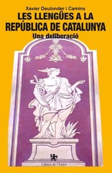 LES LLENGÜES A LA REPÚBLICA DE CATALUNYA.UNA DELIBERACIÓ | 9788494414428 | DEULONDER I CAMINS,XAVIER | Llibreria Geli - Llibreria Online de Girona - Comprar llibres en català i castellà