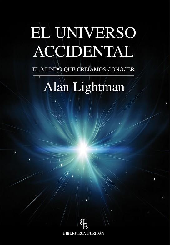 EL UNIVERSO ACCIDENTAL.EL MUNDO QUE CREÍAMOS CONOCER | 9788416288403 | LIGHTMAN,ALAN | Llibreria Geli - Llibreria Online de Girona - Comprar llibres en català i castellà