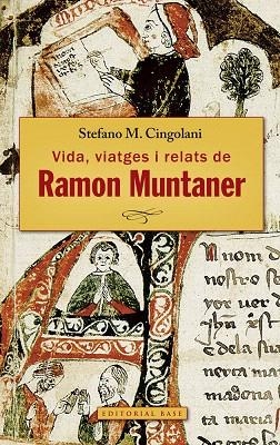 VIDA,VIATGES I RELATS DE RAMON MUNTANER | 9788416166671 | CINGOLANI,STEFANO M. | Llibreria Geli - Llibreria Online de Girona - Comprar llibres en català i castellà