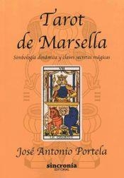 TAROT DE MARSELLA.SIMBOLOGÍA DINÁMICA Y CLAVES SECRETAS MÁGICAS | 9788494392900 | PORTELA,JOSÉ ANTONIO | Libreria Geli - Librería Online de Girona - Comprar libros en catalán y castellano