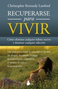 RECUPERARSE PARA VIVIR.COMO ELIMINAR CUALQUIER ANIMO NOCIVO Y DOMINAR CUALQUIER ADICCION | 9788416233779 | KENNEDY LAWFORD,CHRISTOPHER | Llibreria Geli - Llibreria Online de Girona - Comprar llibres en català i castellà