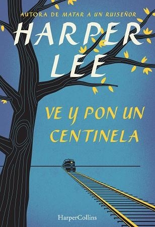 VE Y PON UN CENTINELA | 9788468767031 | LEE,HARPER | Libreria Geli - Librería Online de Girona - Comprar libros en catalán y castellano