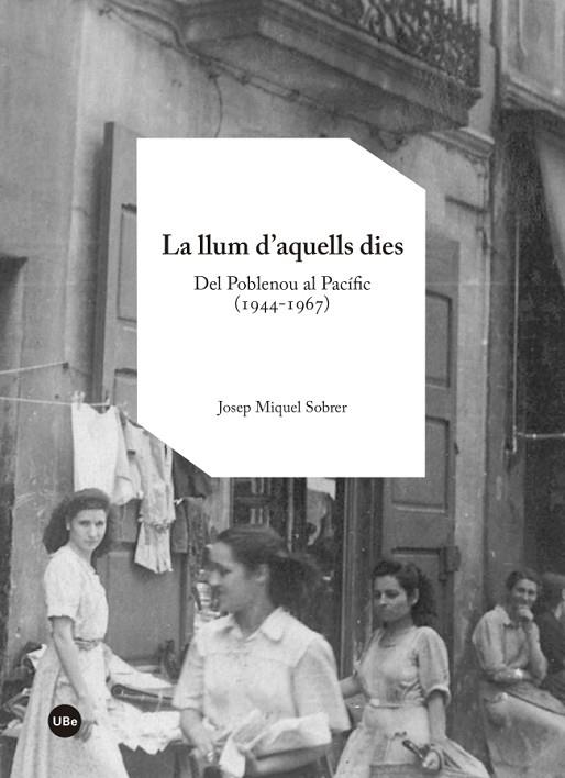 LA LLUM D'AQUELLS DIES.DEL POBLENOU AL PACÍFIC (1944-1967) | 9788447542116 | SOBRER,JOSEP MIQUEL | Llibreria Geli - Llibreria Online de Girona - Comprar llibres en català i castellà