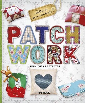 PATCHWORK.TÉCNICAS Y PROYECTOS | 9788499283289 | PAMPLIEGA, VIRGINIA/GARCÍA, MARIAN | Libreria Geli - Librería Online de Girona - Comprar libros en catalán y castellano