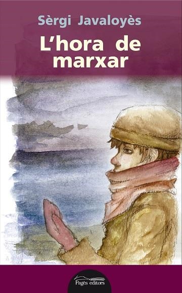 L'HORA DE MARXAR | 9788499756288 | JAVALOYÈS, SÈRGI | Llibreria Geli - Llibreria Online de Girona - Comprar llibres en català i castellà