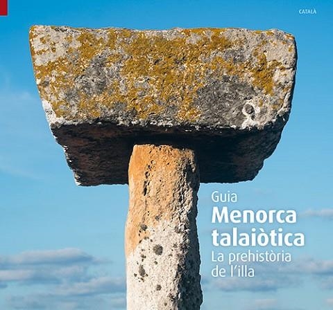 MENORCA TALAIÒTICA.LA PREHISTÒRIA DE L'ILLA | 9788484786405 | Llibreria Geli - Llibreria Online de Girona - Comprar llibres en català i castellà