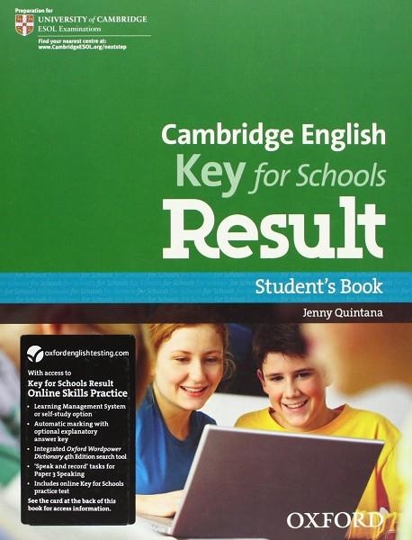 CAMBRIDGE ENGLISH KEY FOR SCHOOLS RESULT(STUDENT'S BOOK AND ONLINE SKILLS PRACTICE PACK) | 9780194817615 | QUINTANA,JENNY | Llibreria Geli - Llibreria Online de Girona - Comprar llibres en català i castellà