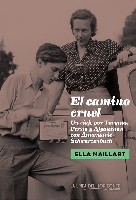 EL CAMINO CRUEL.UN VIAJE POR TURQUÍA, PERSIA Y AFGANISTÁN CON ANNEMARIE SCHWARZENBACH | 9788415958314 | MAILLART,ELLA | Llibreria Geli - Llibreria Online de Girona - Comprar llibres en català i castellà