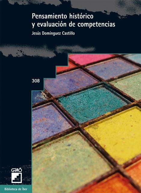 PENSAMIENTO HISTÓRICO Y EVALUACIÓN DE COMPETENCIAS | 9788499805702 | DOMÍNGUEZ CASTILLO, JESÚS | Llibreria Geli - Llibreria Online de Girona - Comprar llibres en català i castellà