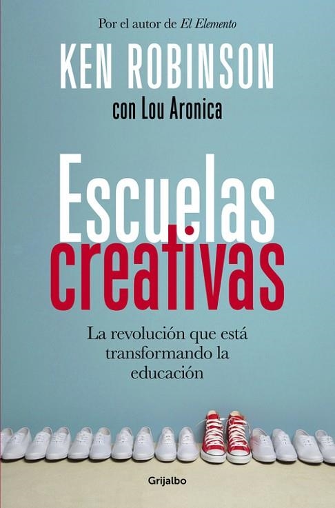 ESCUELAS CREATIVAS.LA REVOLUCIÓN QUE ESTÁ TRANSFORMANDO LA EDUCACIÓN | 9788425353222 | ROBINSON,SIR KEN/ARONICA,LOU | Llibreria Geli - Llibreria Online de Girona - Comprar llibres en català i castellà