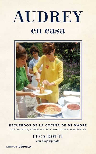 AUDREY EN CASA.RECUERDOS DE LA COCINA DE MI MADRE | 9788448021481 | DOTTI,LUCA/SPINOLA,LUIGI | Llibreria Geli - Llibreria Online de Girona - Comprar llibres en català i castellà