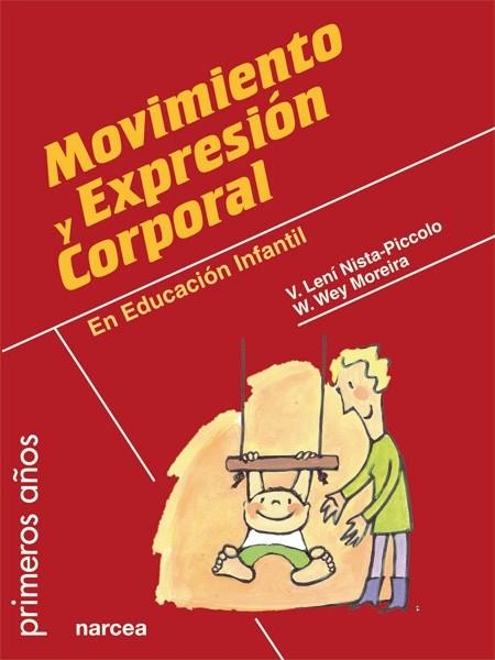 MOVIMIENTO Y EXPRESIÓN CORPORAL EN EDUCACIÓN INFANTIL | 9788427721135 | LENÍ NISTA-PICCOLO,V./WEY MOREIRA W. | Llibreria Geli - Llibreria Online de Girona - Comprar llibres en català i castellà