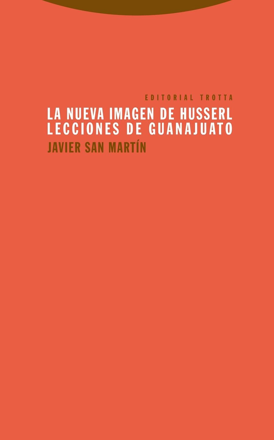 LA NUEVA IMAGEN DE HUSSERL.LECCIONES DE GUANAJUATO | 9788498795912 | SAN MARTÍN, JAVIER | Llibreria Geli - Llibreria Online de Girona - Comprar llibres en català i castellà