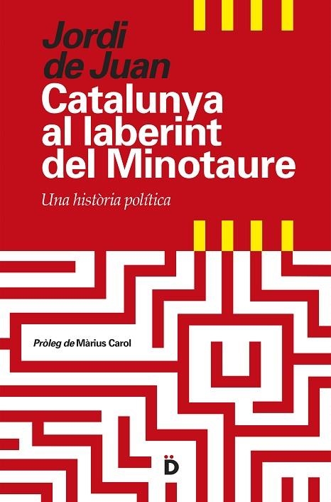 CATALUNYA AL LABERINT DEL MINOTAURE.UNA HISTÒRIA POLÍTICA | 9788494295935 | DE JUAN, JORDI | Llibreria Geli - Llibreria Online de Girona - Comprar llibres en català i castellà