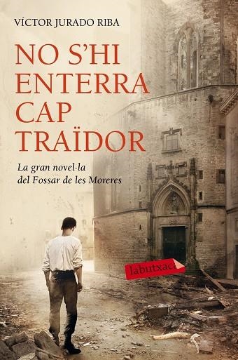 NO S'HI ENTERRA CAP TRAÏDOR | 9788416334452 | JURADO RIBA,VICTOR | Llibreria Geli - Llibreria Online de Girona - Comprar llibres en català i castellà