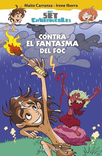 ELS SET CAVERNICOLES-1.CONTRA EL FANTASMA DEL FOC | 9788490579800 | CARRANZA,MAITE/IBORRA,IRENE  | Llibreria Geli - Llibreria Online de Girona - Comprar llibres en català i castellà