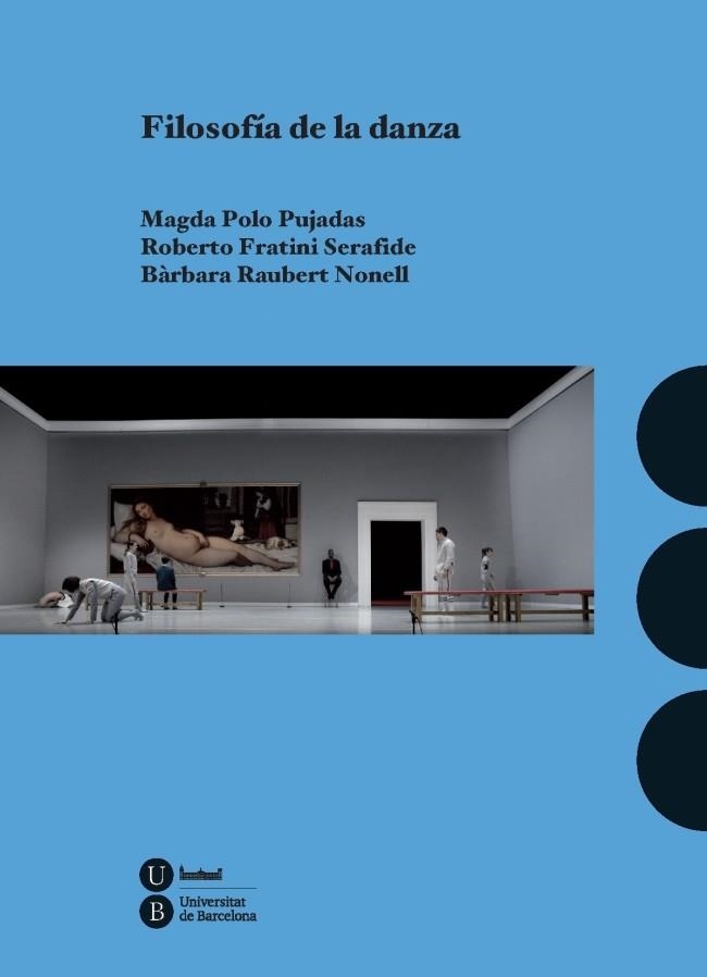 FILOSOFÍA DE LA DANZA | 9788447542321 | POLO PUJADAS,MAGDA/FRATINI SERAFIDE ROBERTO/RAUBERT NONELL,BÀRBARA | Libreria Geli - Librería Online de Girona - Comprar libros en catalán y castellano