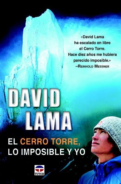 DAVID LAMA. EL CERRO TORRE, LO IMPOSIBLE Y YO | 9788479025335 | LAMA,DAVID | Llibreria Geli - Llibreria Online de Girona - Comprar llibres en català i castellà