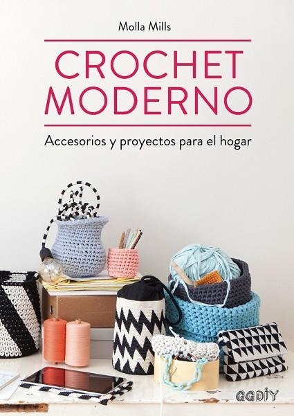 CROCHET MODERNO.ACCESORIOS Y PROYECTOS PARA EL HOGAR | 9788425228582 | MILLS,MOLLA | Llibreria Geli - Llibreria Online de Girona - Comprar llibres en català i castellà