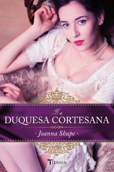 LA DUQUESA CORTESANA | 9788492916955 | SHUPE,JOANNA | Llibreria Geli - Llibreria Online de Girona - Comprar llibres en català i castellà