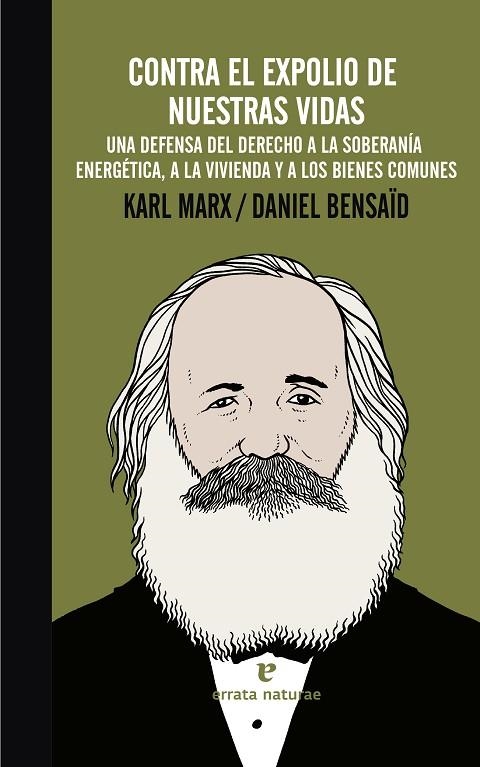 CONTRA EL EXPOLIO DE NUESTRAS VIDAS.UNA DEFENSA DEL DERECHO A LA SOBERANÍA ENERGÉTICA,A LA VIVIENDA Y A LOS BIENES COMUNES | 9788415217992 | MARX,KARL/BENSAÏD,DANIEL | Llibreria Geli - Llibreria Online de Girona - Comprar llibres en català i castellà