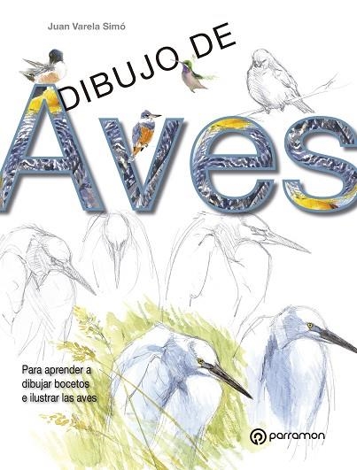 DIBUJO DE AVES | 9788434241077 | VARELA SIMÓ, JUAN | Libreria Geli - Librería Online de Girona - Comprar libros en catalán y castellano