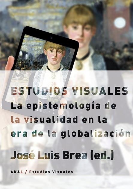 ESTUDIOS VISUALES.LA EPISTEMOLOGÍA DE LA VISUALIDAD EN LA ERA DE LA GLOBALIZACIÓN | 9788446023234 | BREA,JOSÉ LUIS (ED.) | Llibreria Geli - Llibreria Online de Girona - Comprar llibres en català i castellà