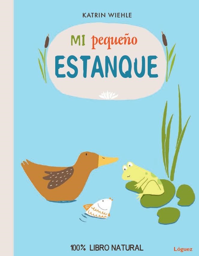 MI PEQUEÑO ESTANQUE | 9788494273377 | WIEHLE,KATRIN | Llibreria Geli - Llibreria Online de Girona - Comprar llibres en català i castellà