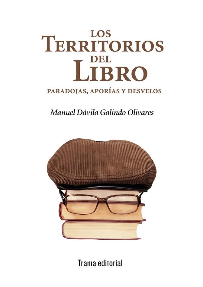 LOS TERRITORIOS DEL LIBRO:PARADOJAS,APORÍAS Y DESVELOS | 9788494380037 | DÁVILA GALINDO OLIVARES,MANUEL | Llibreria Geli - Llibreria Online de Girona - Comprar llibres en català i castellà