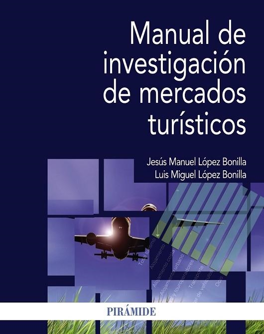 MANUAL DE INVESTIGACIÓN DE MERCADOS TURÍSTICOS | 9788436834123 | LÓPEZ BONILLA,JESÚS MANUEL/LÓPEZ BONILLA,LUIS MIGUEL | Llibreria Geli - Llibreria Online de Girona - Comprar llibres en català i castellà