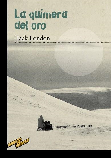 LA QUIMERA DEL ORO | 9788467887082 | LONDON, JACK | Llibreria Geli - Llibreria Online de Girona - Comprar llibres en català i castellà