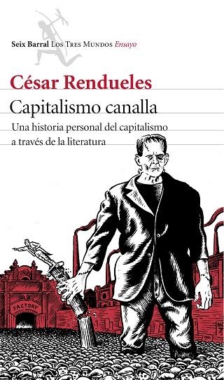 CAPITALISMO CANALLA.UNA HISTORIA PERSONAL DEL CAPITALISMO A TRAVÉS DE LA LITERATURA | 9788432225079 | RENDUELES,CESAR | Llibreria Geli - Llibreria Online de Girona - Comprar llibres en català i castellà