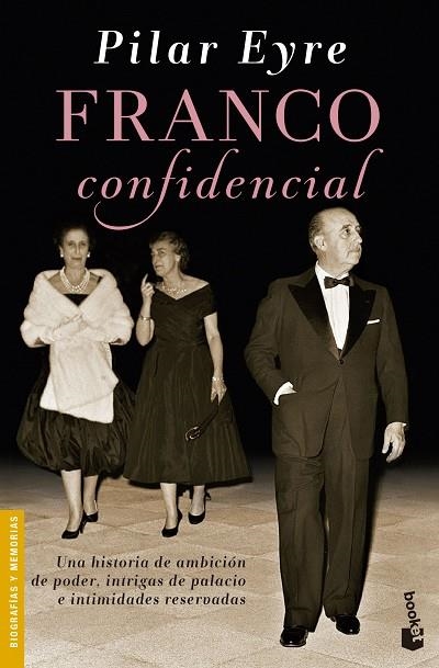 FRANCO CONFIDENCIAL.UNA HISTORIA DE AMBICIÓN DE PODER, INTRIGAS DE PALACIO E INTIMIDADES RESERVADAS | 9788423349432 | EYRE,PILAR | Llibreria Geli - Llibreria Online de Girona - Comprar llibres en català i castellà