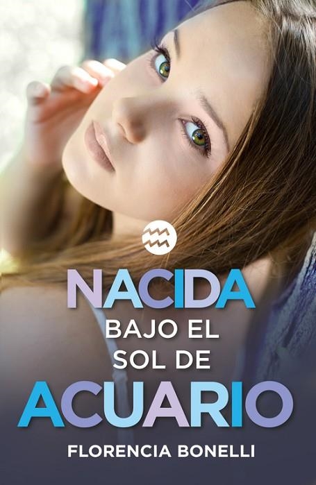 NACIDA BAJO EL SOL DE ACUARIO | 9788420488028 | BONELLI,FLORENCIA | Llibreria Geli - Llibreria Online de Girona - Comprar llibres en català i castellà