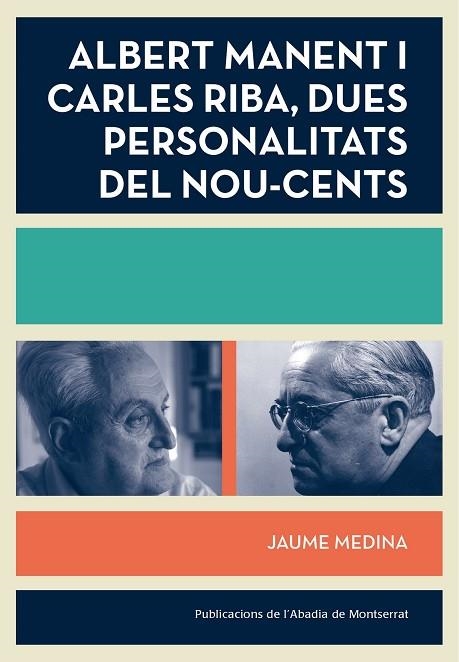 ALBERT MANENT I CARLES RIBA,DUES PERSONALITATS DEL NOU-CENTS | 9788498837698 | MEDINA,JAUME | Libreria Geli - Librería Online de Girona - Comprar libros en catalán y castellano