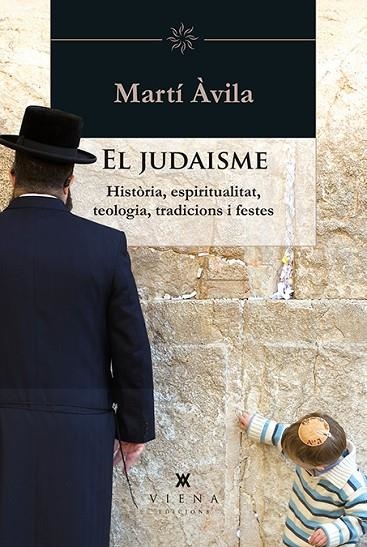 EL JUDAISME.HISTÒRIA,ESPIRITUALITAT,TEOLOGIA,TRADICIONS I FESTES | 9788483308349 | ÀVILA,MARTÍ | Llibreria Geli - Llibreria Online de Girona - Comprar llibres en català i castellà