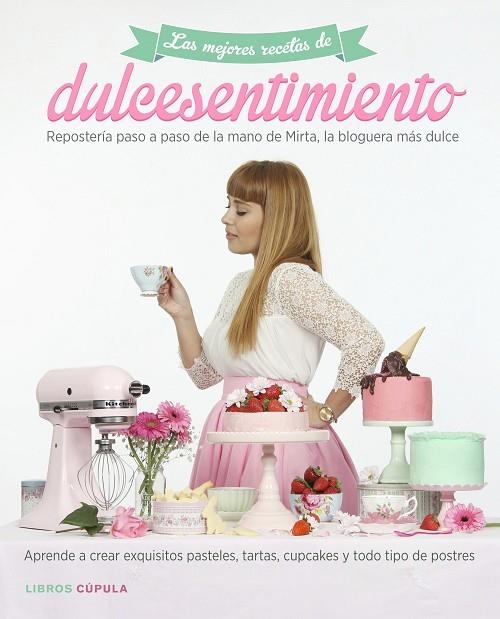 LAS MEJORES RECETAS DE DULCESENTIMIENTO | 9788448021634 | MIRTA ESCUDERO | Llibreria Geli - Llibreria Online de Girona - Comprar llibres en català i castellà