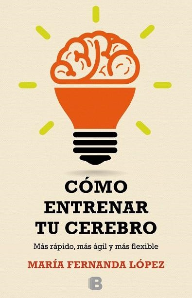 CÓMO ENTRENAR TU CEREBRO | 9788466657723 | FERNANDA LOPEZ,MARIA | Llibreria Geli - Llibreria Online de Girona - Comprar llibres en català i castellà