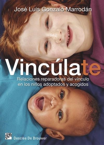 VINCÚLATE.RELACIONES REPARADORAS DEL VINCULO EN LOS NIÑOS ADOPTADOS Y ACOGIDOS | 9788433027894 | GONZALO MARRODÁN, JOSÉ LUIS | Llibreria Geli - Llibreria Online de Girona - Comprar llibres en català i castellà