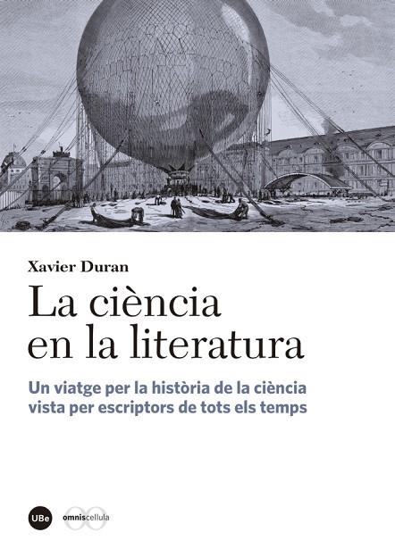 LA CIÈNCIA EN LA LITERATURA.UN VIATGE PER LA HISTÒRIA DE LA CIÈNCIA VISTA PER ESCRIPTORS DE TOTS ELS TEMPS | 9788447542338 | DURAN ESCRIBA, XAVIER | Llibreria Geli - Llibreria Online de Girona - Comprar llibres en català i castellà