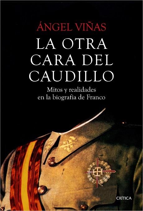 LA OTRA CARA DEL CAUDILLO.MITOS Y REALIDADES EN LA BIOGRAFÍA DE FRANCO | 9788498928631 | VIÑAS,ÁNGEL | Libreria Geli - Librería Online de Girona - Comprar libros en catalán y castellano