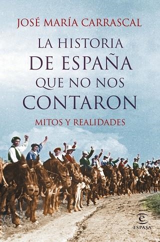 LA HISTORIA DE ESPAÑA QUE NO NOS CONTARON.MITOS Y REALIDADES | 9788467044829 | CARRASCAL,JOSÉ MARÍA | Llibreria Geli - Llibreria Online de Girona - Comprar llibres en català i castellà