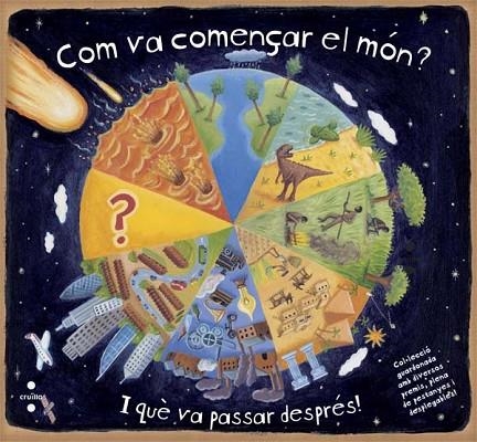 COM VA COMENÇAR EL MÓN? I QUÈ VA PASSAR DESPRÉS! | 9788466138581 | DORION,CHRISTIANE/YOUNG,BEVERLEY | Llibreria Geli - Llibreria Online de Girona - Comprar llibres en català i castellà