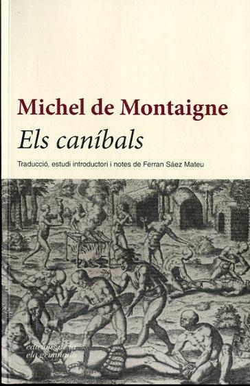 ELS CANÍBALS | 9788494342431 | DE MONTAIGNE,MICHEL | Llibreria Geli - Llibreria Online de Girona - Comprar llibres en català i castellà