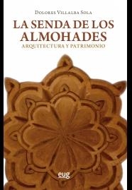 LA SENDA DE LOS ALMOHADES:ARQUITECTURA Y PATRIMONIO | 9788433857767 | VILLALBA SOLA,DOLORES | Llibreria Geli - Llibreria Online de Girona - Comprar llibres en català i castellà