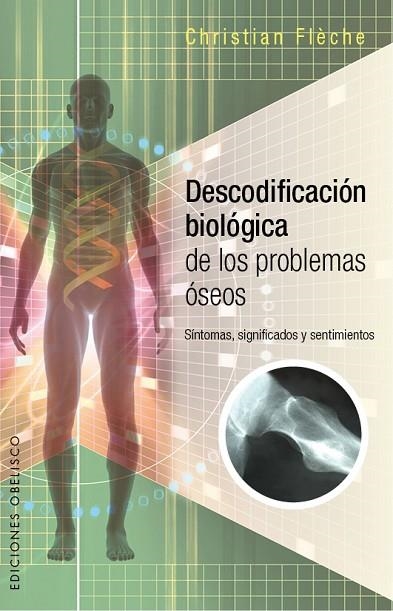 DESCODIFICACIÓN BIOLÓGICA DE LOS PROBLEMAS ÓSEOS | 9788491110224 | FLÈCHE,CHRISTIAN | Libreria Geli - Librería Online de Girona - Comprar libros en catalán y castellano